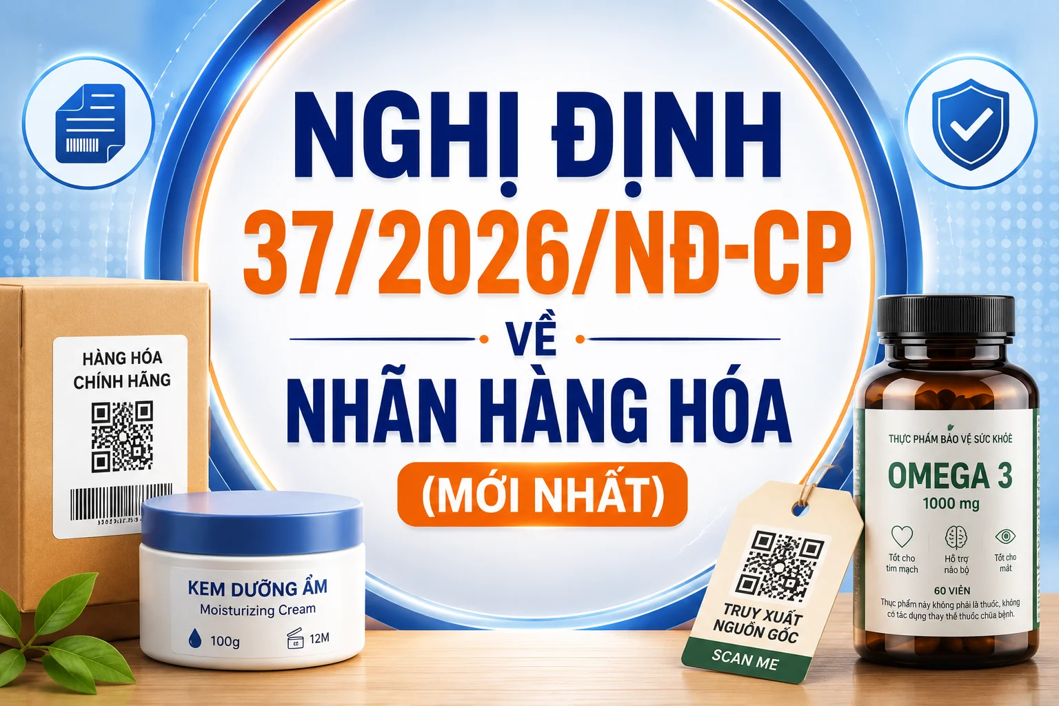 NGHỊ ĐỊNH 37/2026/NĐ-CP: 10 LỖI GHI NHÃN HÀNG HÓA DOANH NGHIỆP DỄ BỊ XỬ PHẠT NHẤT NĂM 2026