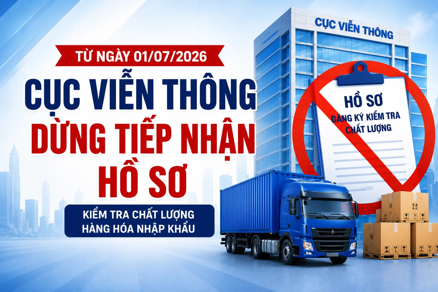 Từ 01/07/2026: Cục Viễn thông dừng tiếp nhận hồ sơ đăng ký kiểm tra chất lượng hàng hóa nhập khẩu